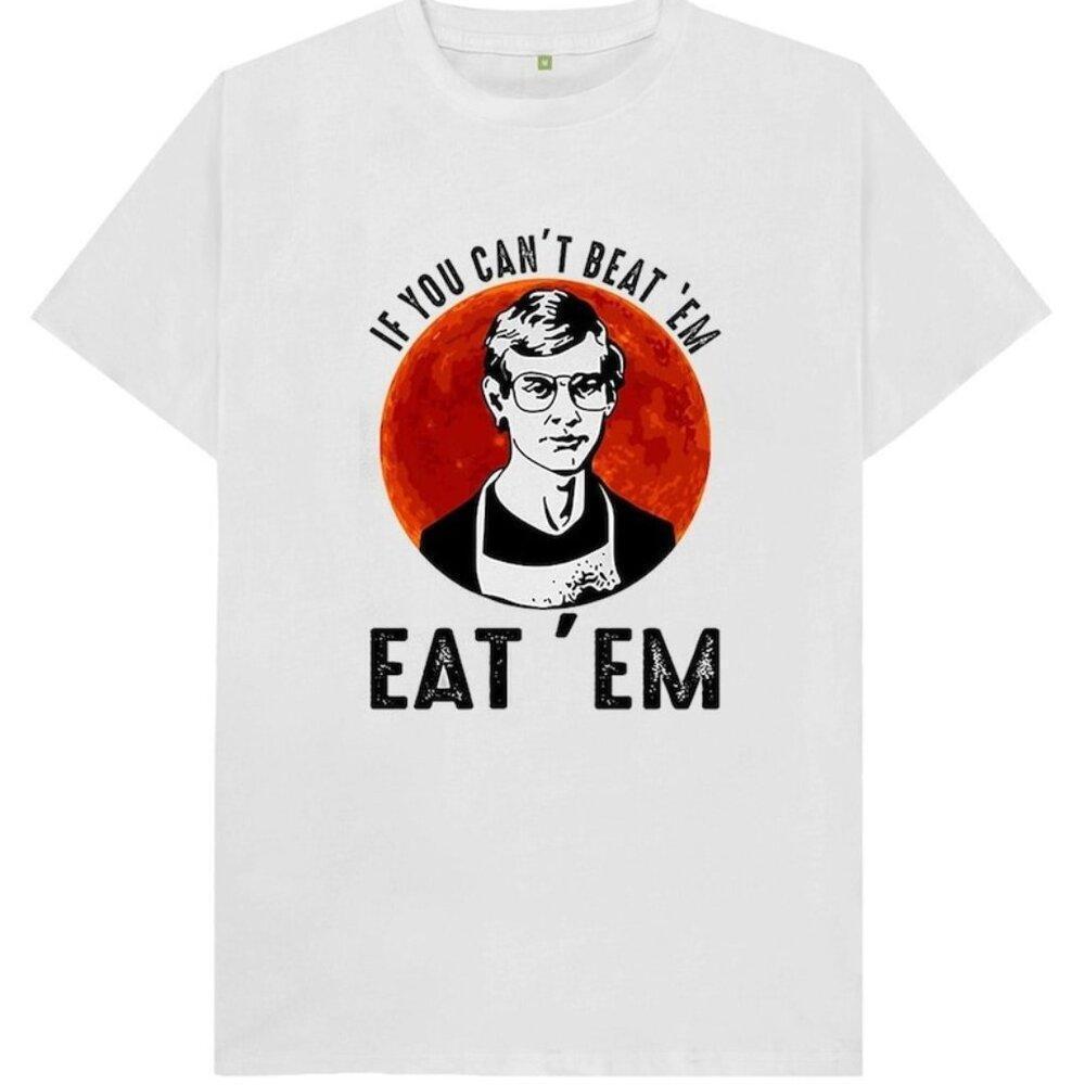If You Cant Beat Em Eat Em Jeffrey Dahmer Inspired Joke Spoof Humor